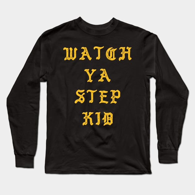 Watch Ya Step Kid Long Sleeve T-Shirt by Sheriken